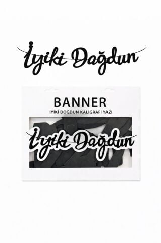 BANNER EL YAZILI İYİKİ DOĞDUN SİYAH UZAR YAZI
