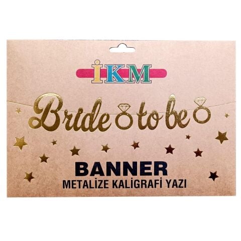 BANNER EL YAZILI BRİDE TO BE GOLD UZAR YAZI